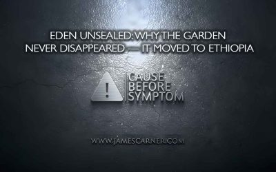 Eden Unsealed: Why the Garden Never Disappeared — It Moved to Ethiopia