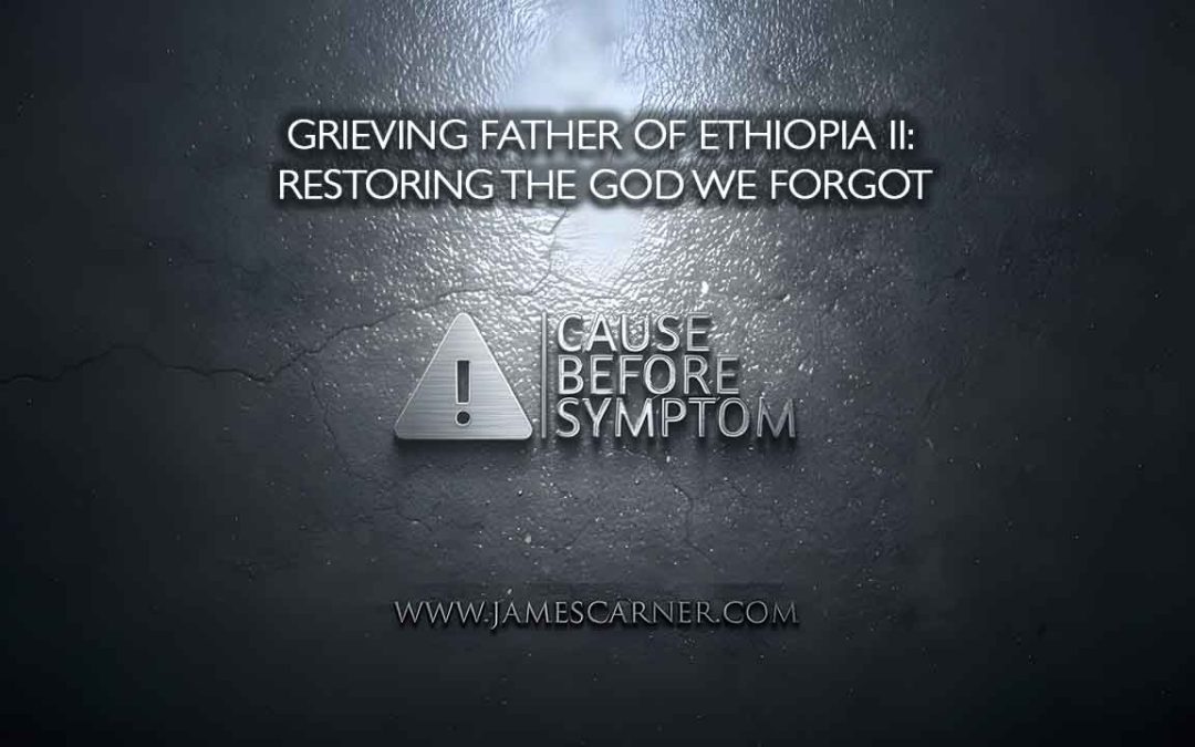 Grieving Father of Ethiopia II Restoring the God We Forgot