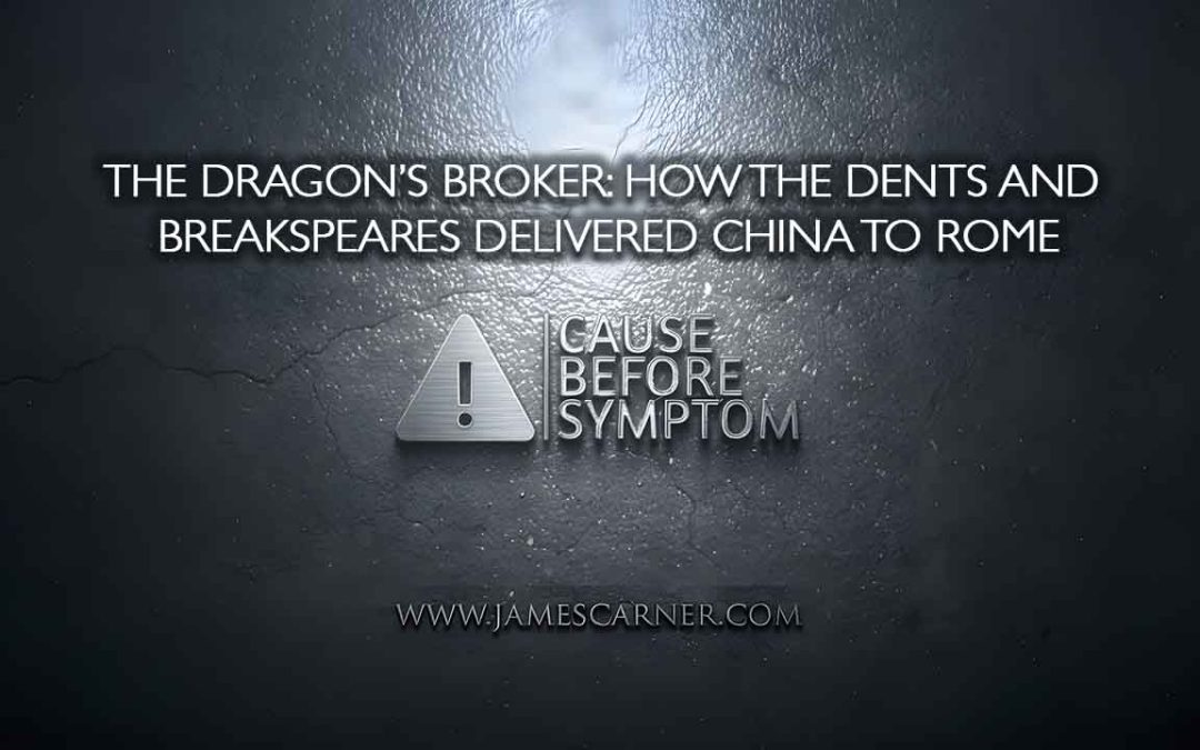 The Dragon’s Broker How the Dents and Breakspeares Delivered China to Rome