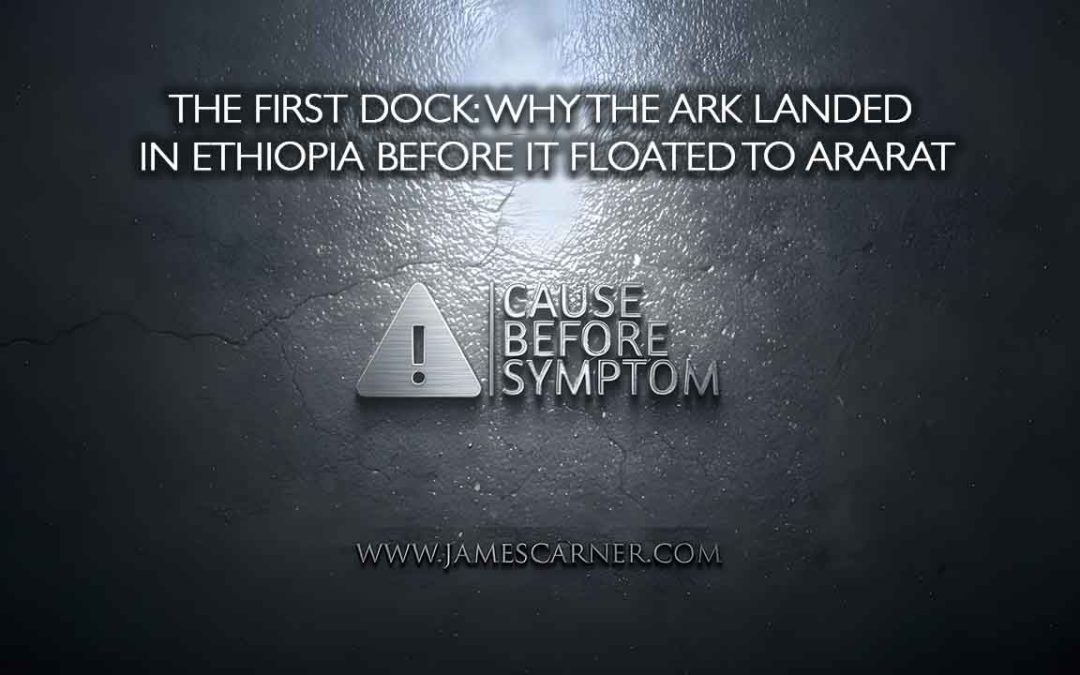 The First Dock Why the Ark Landed in Ethiopia Before It Floated to Ararat
