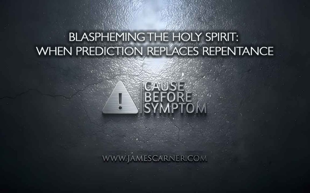 Blaspheming the Holy Spirit- When Prediction Replaces Repentance