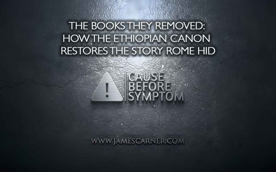 The Books They Removed- How the Ethiopian Canon Restores the Story Rome Hid