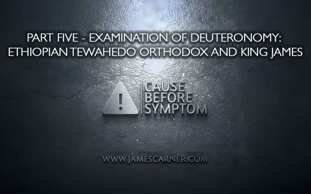 Part Five – Examination of Deuteronomy: Ethiopian Tewahedo Orthodox and King James