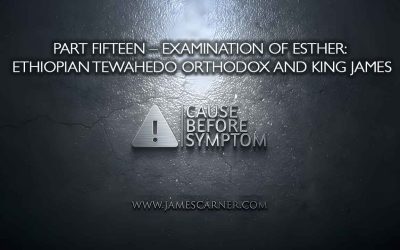 Part Fifteen – Examination of Esther: Ethiopian Tewahedo Orthodox and King James