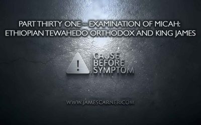 Part Thirty One – Examination of Micah: Ethiopian Tewahedo Orthodox and King James