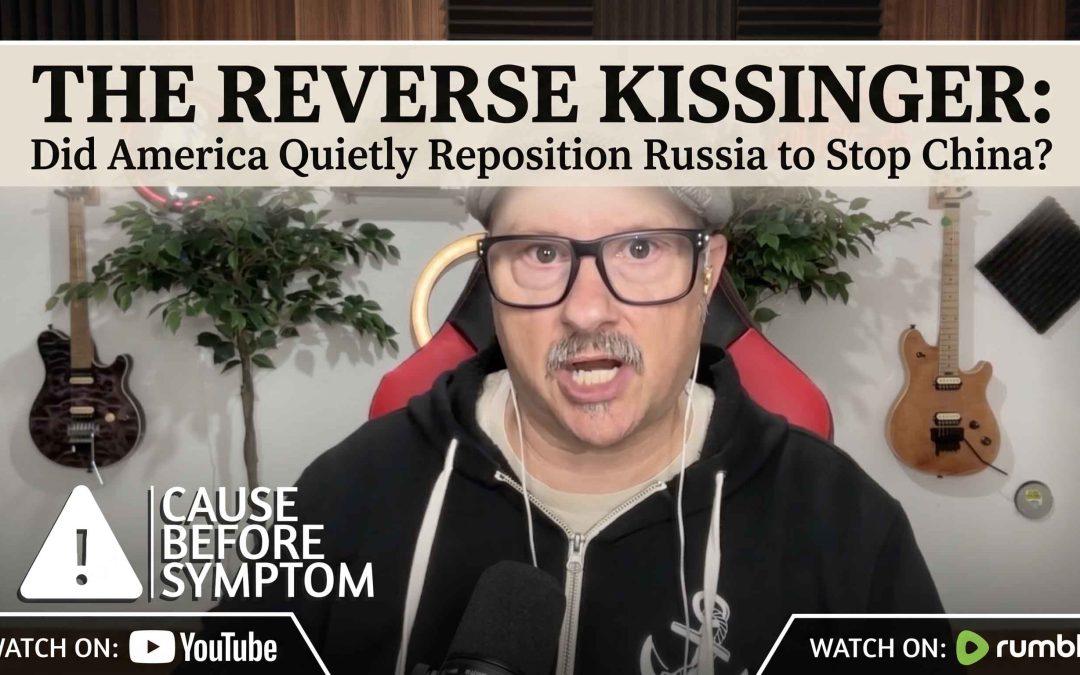 The Reverse Kissinger- Did America Quietly Reposition Russia to Stop China