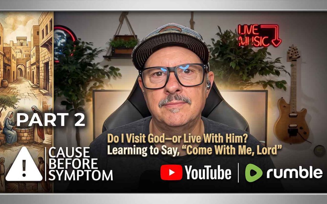 Part 2 Do I Visit God or Live With Him? Learning to Say, Come With Me, Lord copy