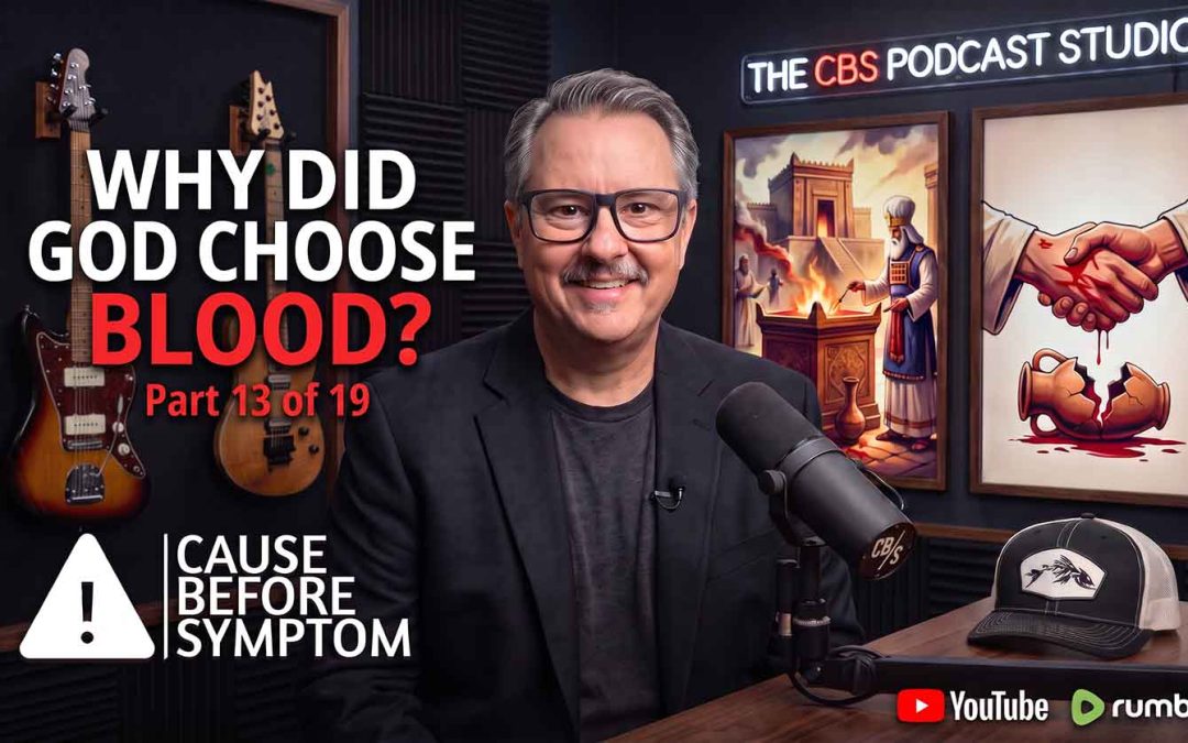 Why Did God Choose Blood? Part 13 of 19